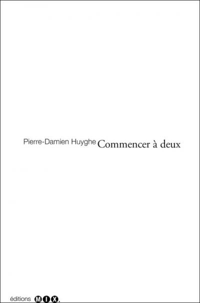 Pierre-Damien Huyghe - Commencer à deux - éditions mix