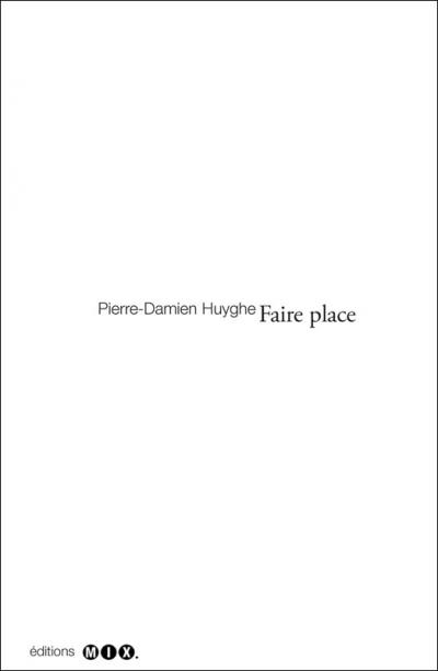 Faire place - Pierre-Damien Huyghe - Éditions Mix