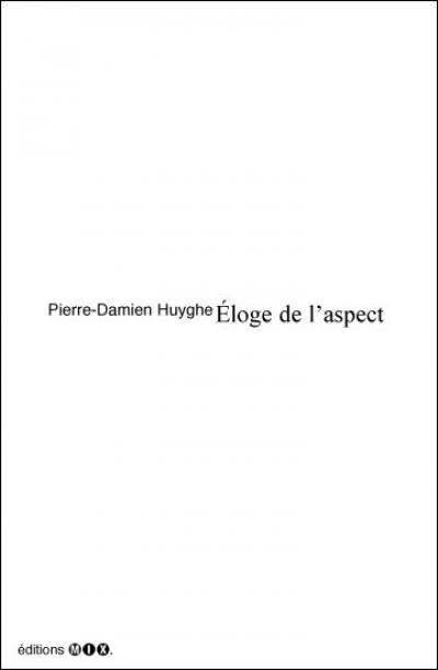 Pierre-Damien Huyghe - Éloge de l'aspect - éditions mix