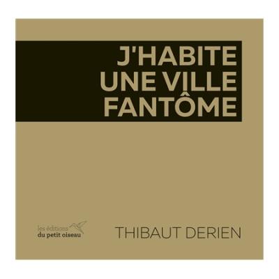 Thibaut Derien - J'habite une ville fantôme