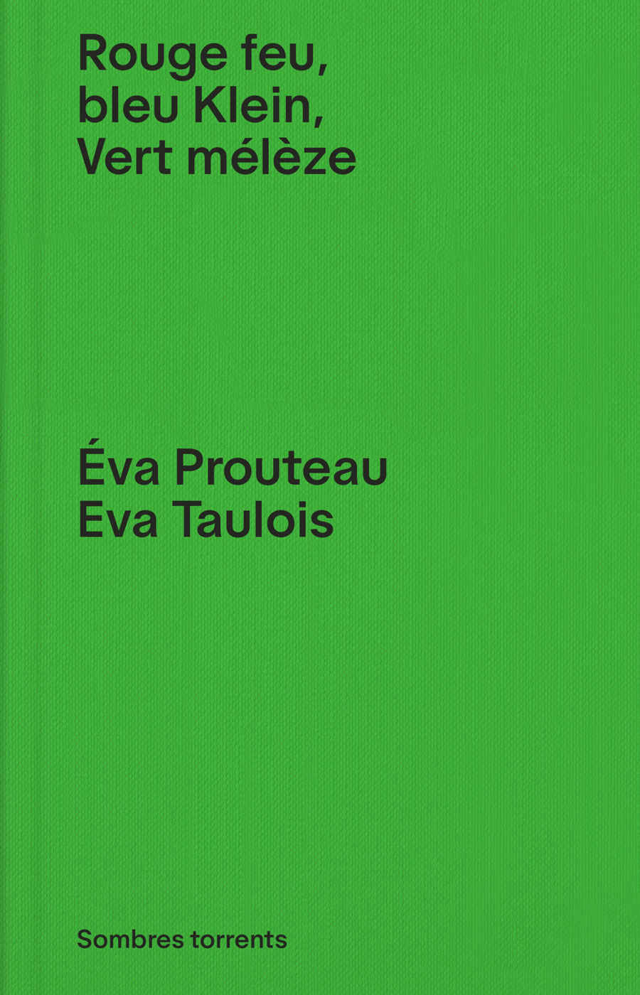 Rouge feu, bleu Klein, vert mélèze - Eva Prouteau