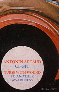 Ci-gît / To Another Awareness (+ CD) - Antonin Artaud / Nurse With Wound