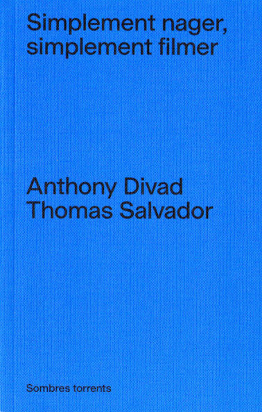 Simplement nager, simplement filmer - Anthony Divad, Thomas Salvador