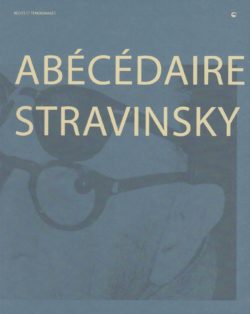 Abécédaire Stravinsky - dir. Fondation Stravinsky