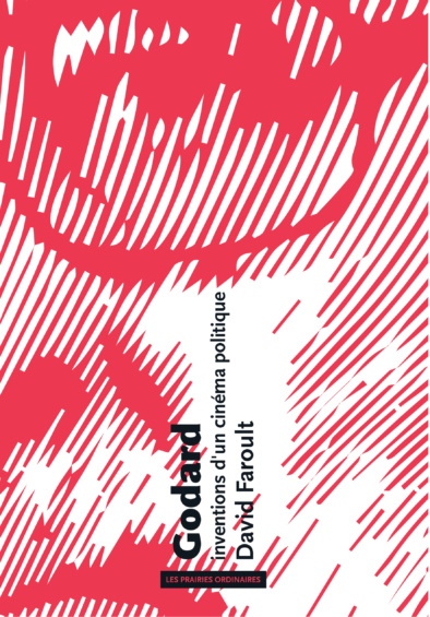 Godard - Invention d'un cinéma politique - David Faroult