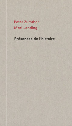 Présences de l'histoire - Peter Zumthor & Mari Lendin