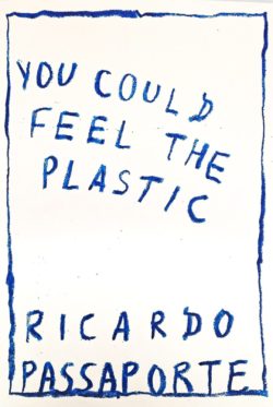 You could feel the plastic - Riccardo Passaporte