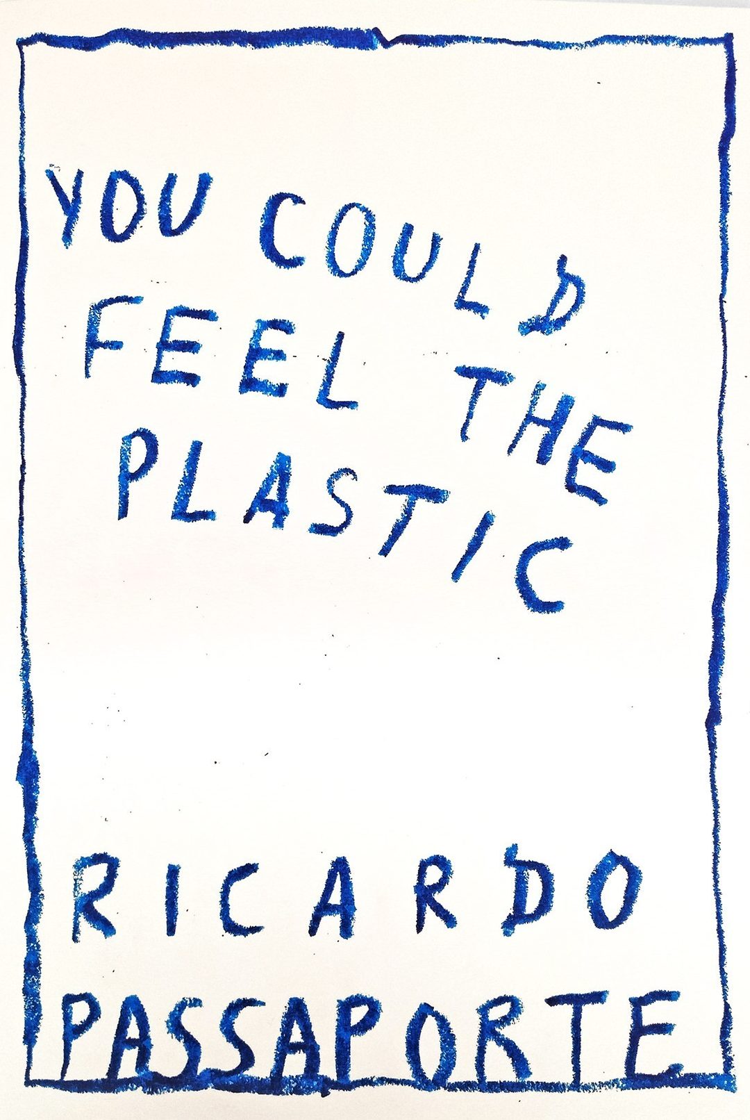 You could feel the plastic - Riccardo Passaporte