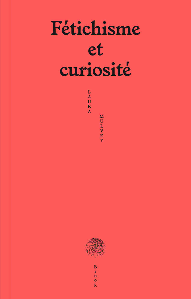 Laura Mulvay - Fetichisme et curiosité