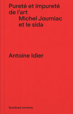 Pureté et impureté de l’art. Michel Journiac et le sida  Antoine Idier