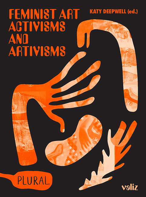 Feminist Art Activisms and Artivisms - Katy Deepwell (ed.)