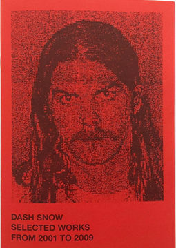 Selected Works From 2001 To 2009 - Dash Snow