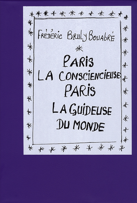 Paris la Consciencieuse : Paris la Guideuse du monde - Frédéric Bruly Bouabré