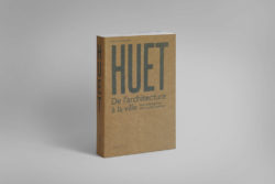 HUET — De l'architecture à la ville - Juliette Pommier