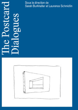 The Postcard Dialogues. Mélanges en l’honneur de Dario Gamboni Laurence Schmidlin, Sarah Burkhalter, éd.