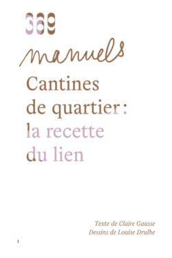 Cantines de quartier – La recette du lien -  Claire Gausse