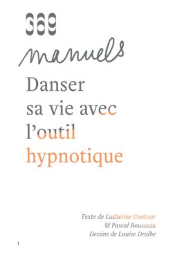 Danser sa vie avec l'outil hypnotique - Catherine Contour & Pascal Rousseau