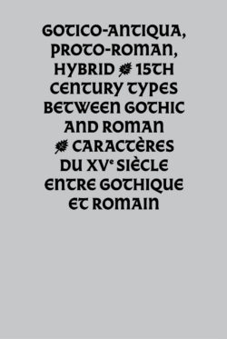 Gotico-Antiqua, proto-romain, hybride – Caractères du XVe siècle entre gothique et romain