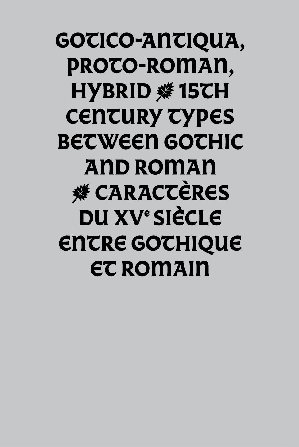 Gotico-Antiqua, proto-romain, hybride – Caractères du XVe siècle entre gothique et romain