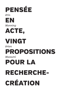 Pensée en acte – Vingt propositions pour la recherche-création - Erin Manning & Brian Massumi