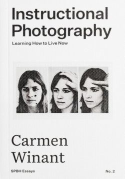 Instructional Photography: Learning How to Live Now - Carmen Winant