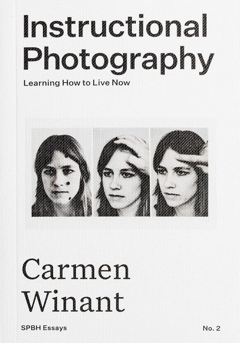 Instructional Photography: Learning How to Live Now - Carmen Winant