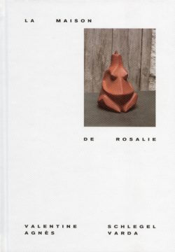 La maison de Rosalie - Agnès Varda, Valentine Schlegel