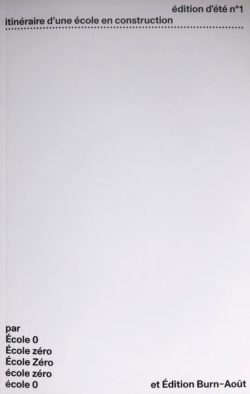 École 0, édition d’été n°1- Itinéraire d’une école en construction - Ecole 0 et Edition Burn-Août