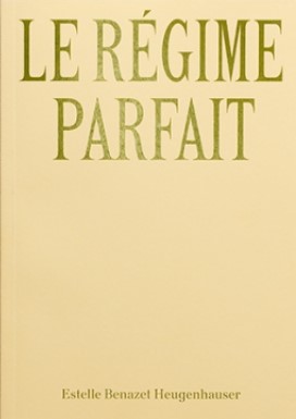 Le régime parfait - Estelle Benazet Heugenhauser