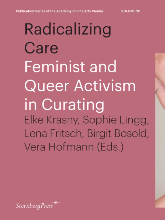 Radicalizing Care – Feminist and Queer Activism in Curating
