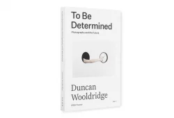 To Be Determined: Photography and the Future - Duncan Wooldridge – Image 4