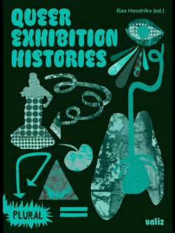 Queer Exhibition Histories - Bas Hendrikx (dir.)
