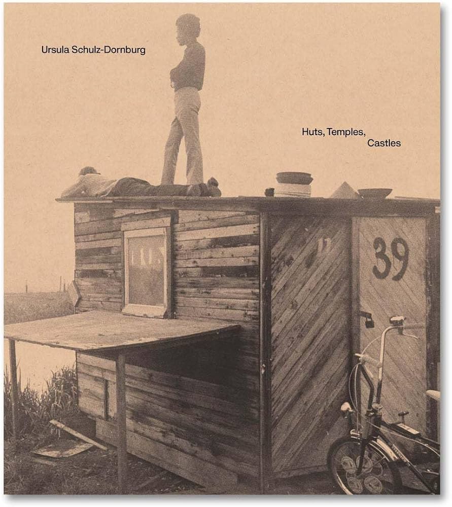 Huts, Temples, Castles - Ursula Schulz-Dornburg
