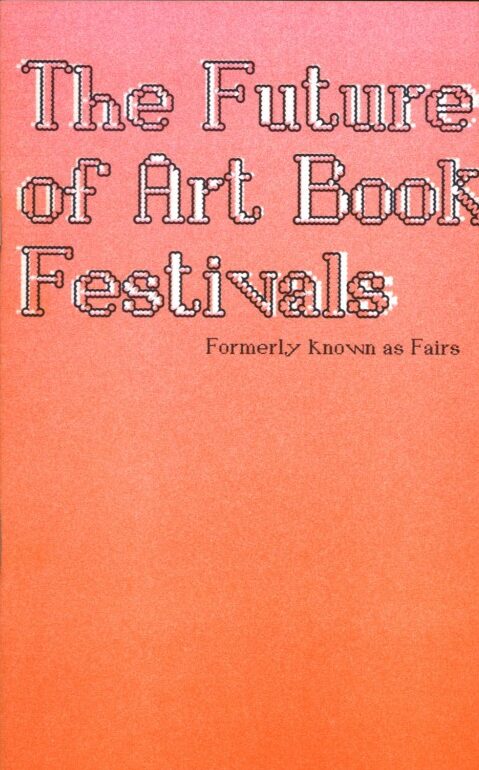 The Future of Art Book Festivals - Gloria Glitzer, Moritz Grünke